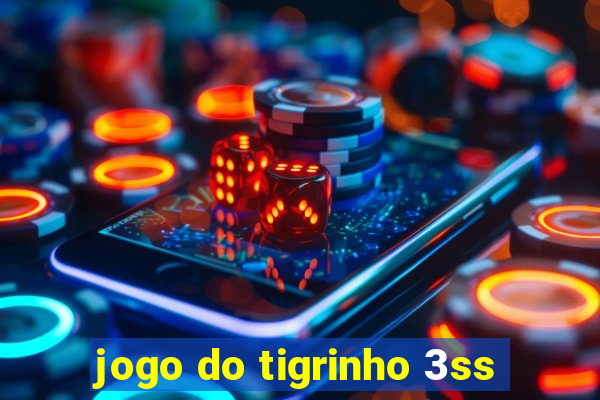 jogo do tigrinho 3ss